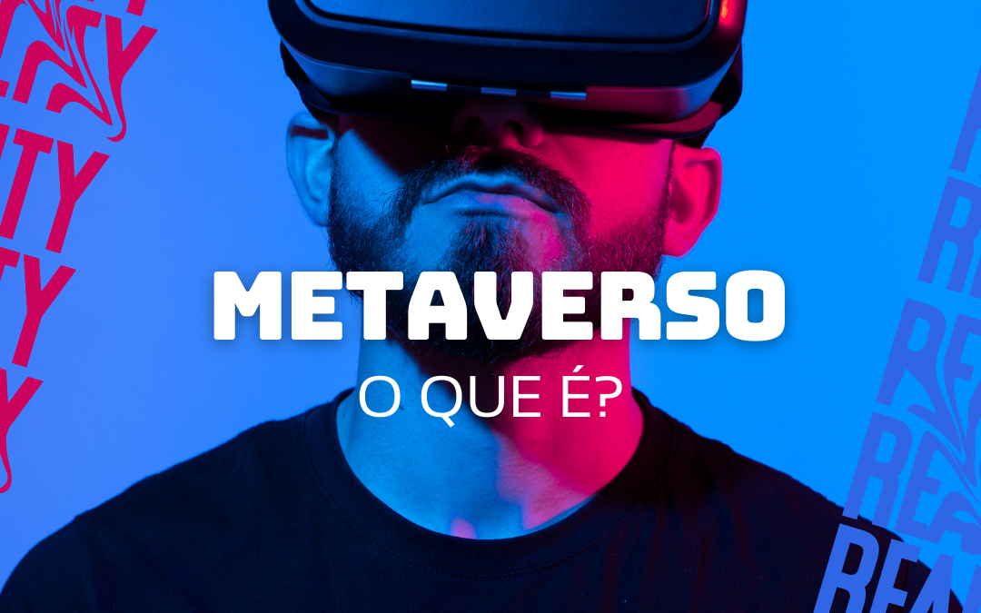 O que é o metaverso?