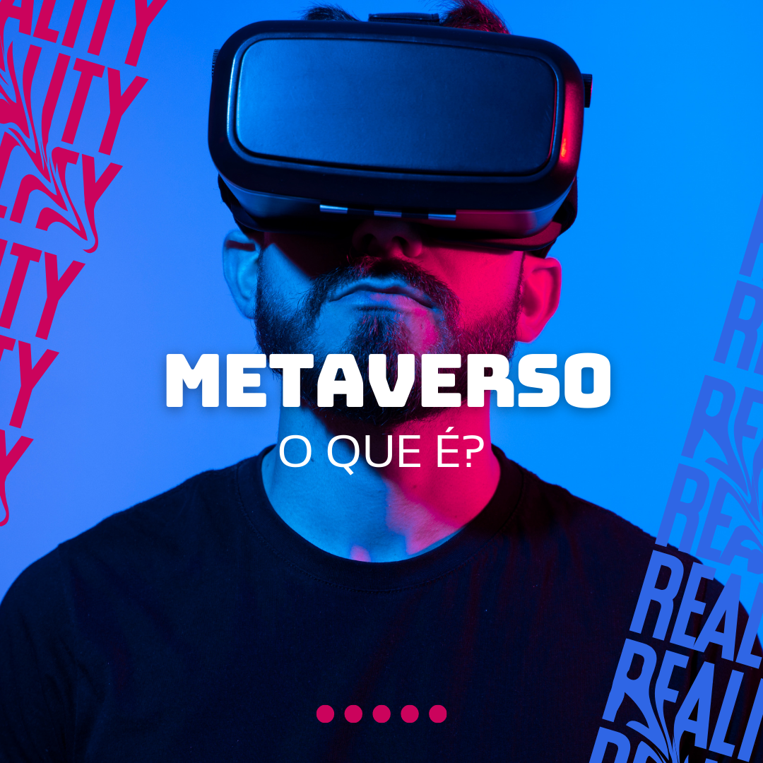 Saiba tudo sobre o metaverso, ConectaJá